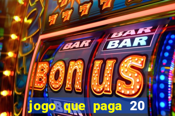 jogo que paga 20 reais para se cadastrar